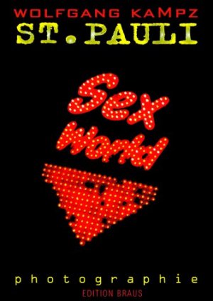 Wolfgang Kampz (Autor) - Sex World. St. Pauli Sexworld Photografie