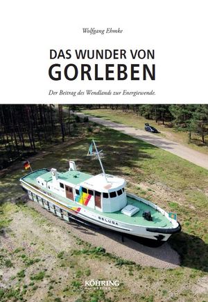 ISBN 9783926322807: Das Wunder von Gorleben - Der Beitrag des Wendlands zur Energiewende