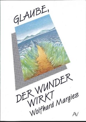 ISBN 9783926395023: Glaube, der Wunder wirkt