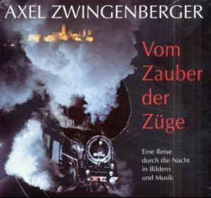 gebrauchtes Buch – Axel Zwingenberger – Vom Zauber der Züge. Eine Reise durch die Nacht in Bildern und Musik. Mit 2 Audio-CDs und 1 Notenheft