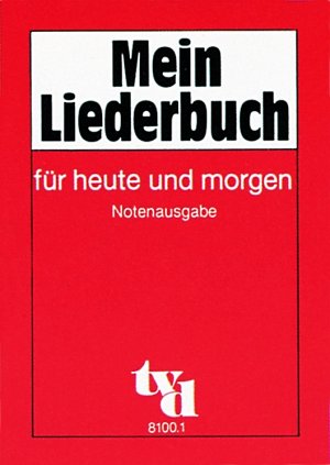 ISBN 9783926512000: Mein Liederbuch für heute und morgen - Notenausgabe