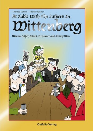 ISBN 9783926560902: At Table with the Luthers in Wittenberg - Martin Luther, Monk, Reformer and family Man