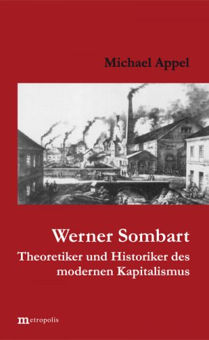 gebrauchtes Buch – Michael Appel – Werner Sombart. Historiker und Theoretiker des modernen Kapitalismus. Mit einer Bibliographie. Mit einem Personenregister.