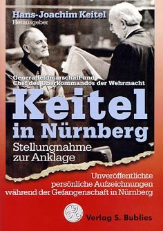 gebrauchtes Buch – Keitel, Hans-Joachim  – Keitel in Nürnberg. Stellungnahme des Generalfeldmarshalls und Chefs des Oberkommandos der Wehrmacht zu verschiedenen Anklagepunkten