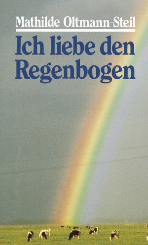 ISBN 9783926598882: Ich liebe den Regenbogen