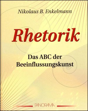 gebrauchtes Buch – Enkelmann, Nikolaus B – Überzeugen, aber wie? : ABC der Beeinflussungskunst ; Rhetorik.