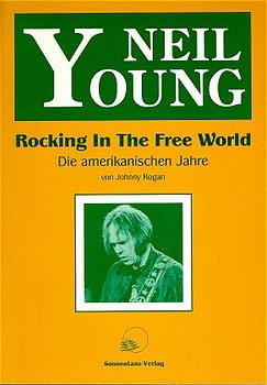 ISBN 9783926794253: Neil Young - Rocking in The Free World - Die amerikanischen Jahre