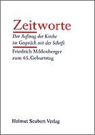 ISBN 9783926849113: Zeitworte : der Auftrag der Kirche im Gespräch mit der Schrift , Friedrich Mildenberger zum 65. Geburtstag. hrsg. von  ...