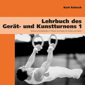 ISBN 9783927091344: Lehrbuch des Gerät- und Kunstturnens 1 - Technik und Methodik in Theorie und Praxis für Schule und Verein