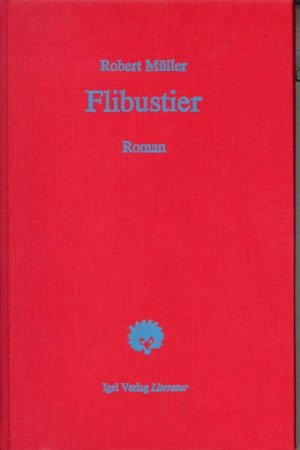 ISBN 9783927104242: Robert Müller Werkausgabe / Flibustier. Ein Kulturbild