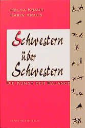 gebrauchtes Buch – Kraus, Helga und Karin Kraus – Schwestern über Schwestern : die Kunst der Balance