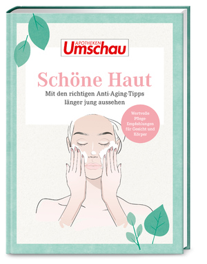 neues Buch – Apotheken Umschau: Schöne Haut - Mit den richtigen Anti Aging Tipps länger jung aussehen