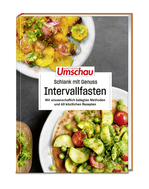 ISBN 9783927216723: Apotheken Umschau: Schlank mit Genuss – Intervallfasten - Mit wissenschaftlich belegten Methoden und 60 köstlichen Rezepten