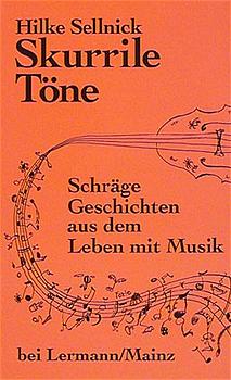 ISBN 9783927223172: Skurrile Töne - Schräge Geschichten aus dem Leben mit Musik