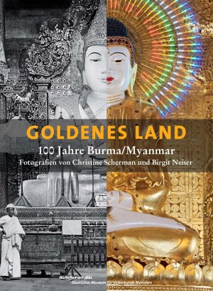 ISBN 9783927270695: Goldenes Land. 100 Jahre Burma/Myanmar – Fotografien von Christine Scherman und Birgit Neiser