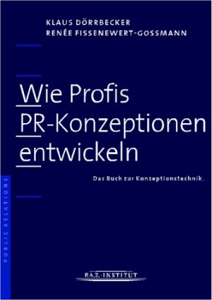 ISBN 9783927282544: Wie Profis PR-Konzeptionen entwickeln