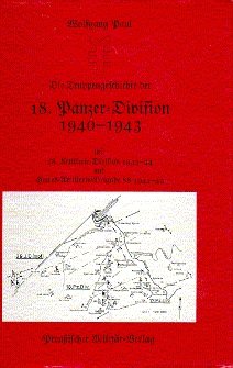 ISBN 9783927292055: Die Truppengeschichte der 18. Panzer-Division 1940-1943 – (Mit 18. Art. Div. 1943-44 und HArtBrig 88 1944-45)