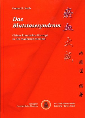 gebrauchtes Buch – Das Blutstasesyndrom: Chinas klassisches Konzept in der modernen Medizin Gunter Neeb – Das Blutstasesyndrom: Chinas klassisches Konzept in der modernen Medizin Gunter Neeb