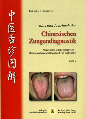 Barbara Kirschbaum (Autor) - Atlas und Lehrbuch der Chinesischen Zungendiagnostik, Bd. 2 Band 2: Angewandte Zungendiagnostik - Differentialdiagnostik anhand