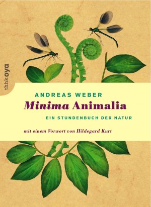 gebrauchtes Buch – Weber, Andreas und Kurt – Minima Animalia: Ein Stundenbuch der Natur. Mit einem Vorwort von Hildegard Kurt.