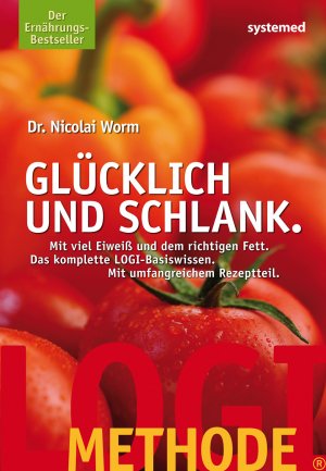 ISBN 9783927372269: LOGI-METHODE. Glücklich und schlank - Mit viel Eiweiss und dem richtigen Fett. Die LOGI-Methode