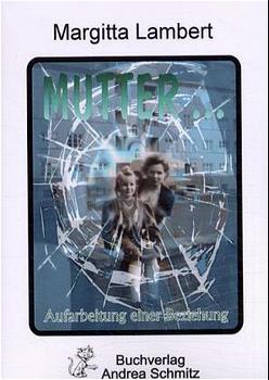 ISBN 9783927442771: Mutter - Aufarbeitung einer Beziehung - Alzheimer /Altersdemenz