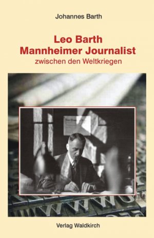 ISBN 9783927455320: Leo Barth - Mannheimer Journalist