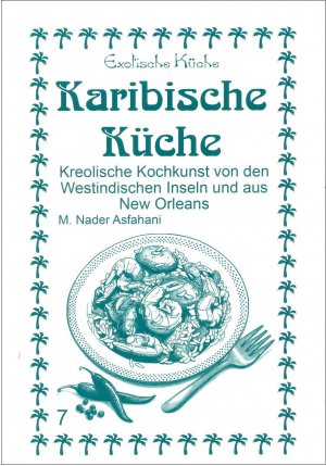 ISBN 9783927459960: Karibische Küche – Kreolische Kochkunst von den Westindischen Inseln und aus New Orleans