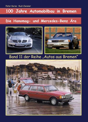 ISBN 9783927485525: Die Hanomag- und Mercedes-Benz-Ära. Band 11 – 100 Jahre Automobilbau in Bremen