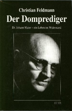 ISBN 9783927529724: Der Domprediger - Dr. Johann Maier - ein Leben im Widerstand