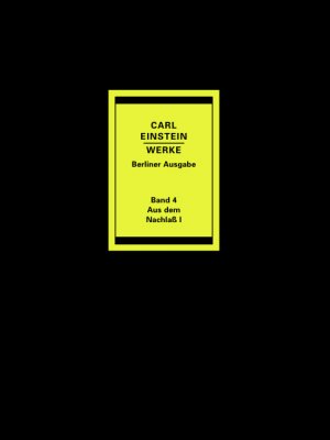 ISBN 9783927574090: Werke. Berliner Ausgabe. Bände 1-4 / Carl Einstein Werke Band 4 - Aus dem Nachlass I