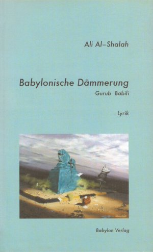 gebrauchtes Buch – Ali Al- Shalah – Babylonische Dämmerung / Al-Gurub Al-Babili