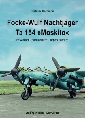 ISBN 9783927697461: Focke-Wulf Nachtjäger Ta 154 "Moskito" - Entwicklung, Produktion und Truppenerprobung