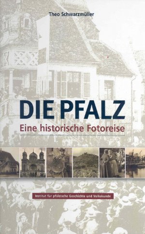 ISBN 9783927754461: Die Pfalz - Eine historische Fotoreise