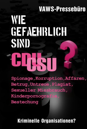 ISBN 9783927773639: Wie gefährlich sind CDU/CSU? – Kriminelle Organisationen?