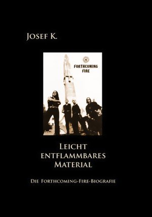 ISBN 9783927773745: Leicht entflammbares Material - Die Forthcoming-Fire-Biografie