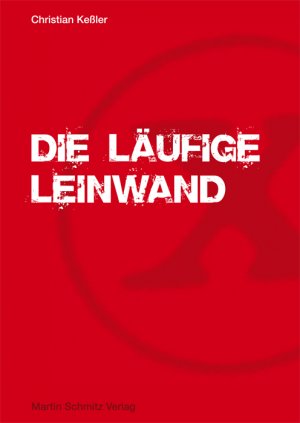 neues Buch – Christian Keßler – Die läufige Leinwand / Der amerikanische Hardcorefilm von 1970 bis 1985 / Christian Keßler / Buch / 280 S. / Deutsch / 2011 / Martin Schmitz Verlag / EAN 9783927795563