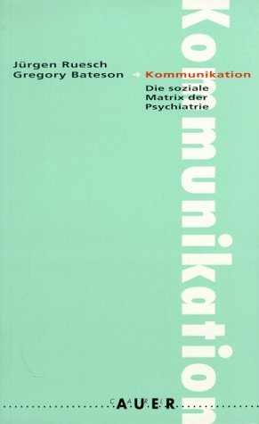 ISBN 9783927809406: Kommunikation – Die soziale Matrix der Psychiatrie