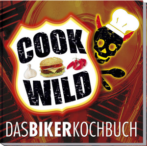 ISBN 9783927896154: Cook Wild - Das Bikerkochbuch