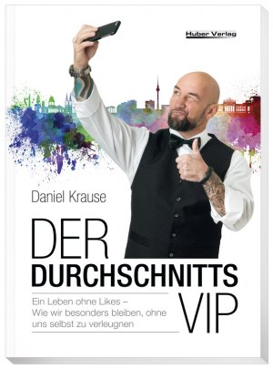 gebrauchtes Buch – Daniel Krause – Der Durchschnitts-VIP: Ein Leben ohne Likes – Wie wir besonders bleiben, ohne uns selbst zu verleugnen
