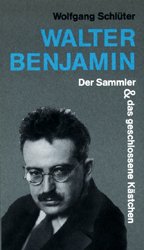 gebrauchtes Buch – Schlüter, Wolfgang  – Walter Benjamin : der Sammler & das geschlossene Kästchen. Wolfgang Schlüter