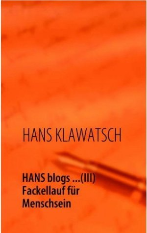 ISBN 9783927978065: HANS blogs... (III) - Fackellauf für Menschsein