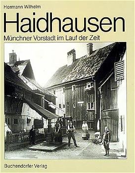 ISBN 9783927984097: Haidhausen : Münchner Vorstadt im Lauf der Zeit. Hermann Wilhelm