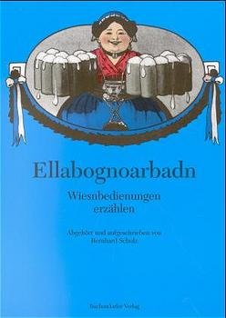 ISBN 9783927984820: Ellabognoarbadn Wiesnbedienungen erzählen