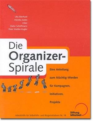 ISBN 9783928053570: Die Organizer-Spirale - Eine Anleitung zm Mächtig-Werden für Kampagnen, Initiativen, Projekte