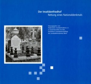 ISBN 9783928119832: Der Invalidenfriedhof. Rettung eines Nationaldenkmals., Herausgegeben vom Förderverein Invalidenfriedhof e.V. in Zusammenarbeit mit dem Fachreferat Gartendenkmalpflege des Landesdenkmalamtes Berlin. Idee und Konzept: Klaus von Krosigk.