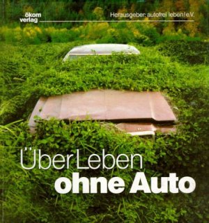 ISBN 9783928244602: Über Leben ohne Auto