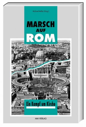 ISBN 9783928272339: Marsch auf Rom – Ein Kampf um Kirche