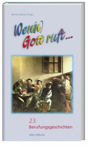 ISBN 9783928272582: Wen(n) Gott ruft...: 23 Berufungsgeschichten 23 Berufungsgeschichten