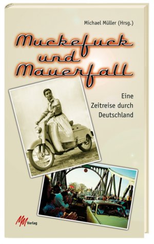 ISBN 9783928272681: Muckefuck und Mauerfall - Eine Zeitreise durch Deutschland